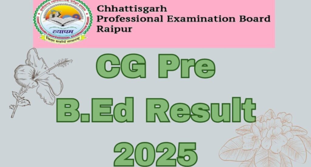 CG Pre B.Ed 2025: Big Update for Aspiring Teachers in Chhattisgarh
