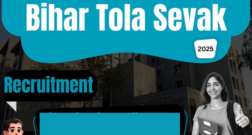 Bihar Tola Sevak Vacancy 2025: Secure Your Government Job Today