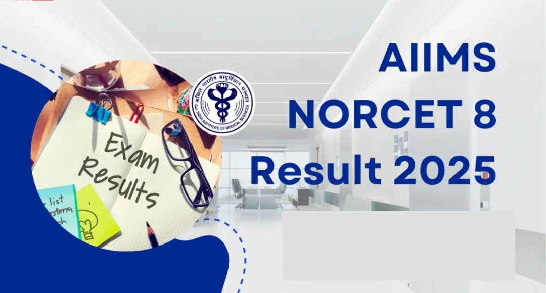 From Hope to Reality: AIIMS NORCET 8 Stage 1 Results Are Out