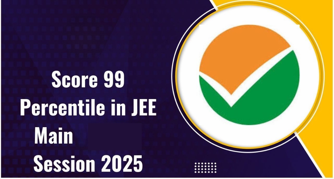 JEE Main 2025: Unlocking the Secrets to a 99 Percentile Score