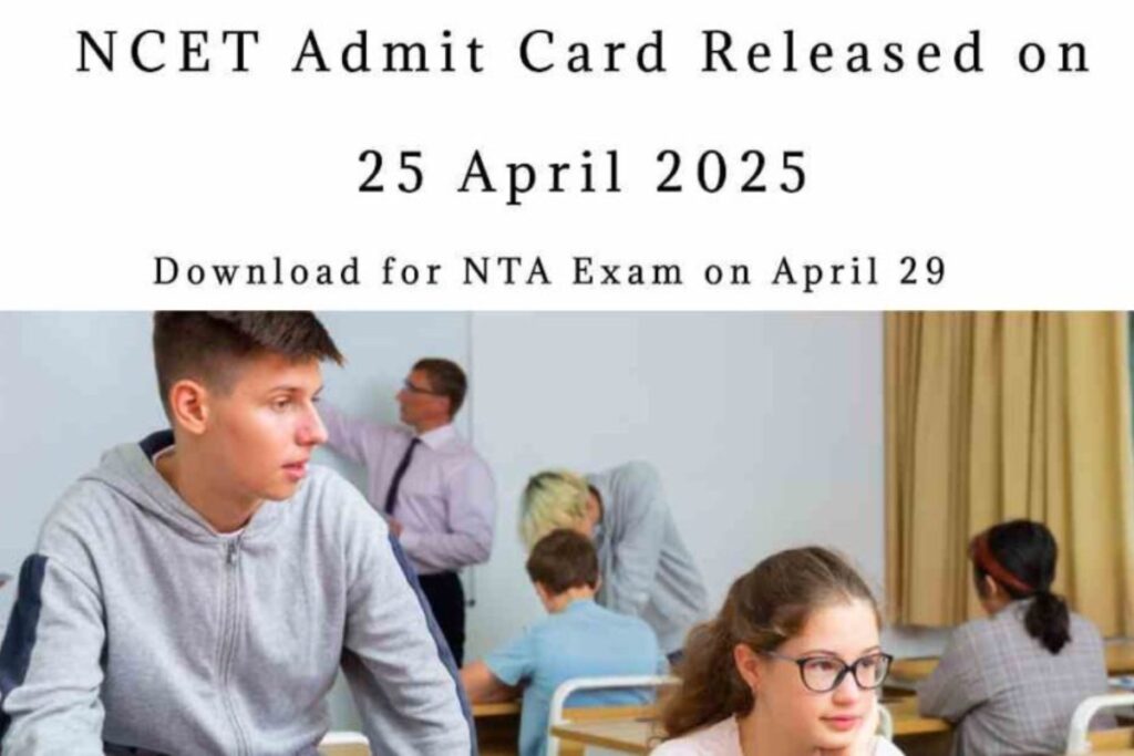 NCET Admit Card 2025 Is Coming, Get Ready for the Big Day
