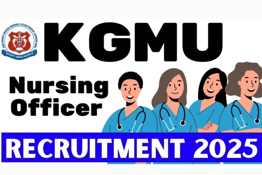 Seize the Opportunity: Apply Now for KGMU Nursing Officer 2025