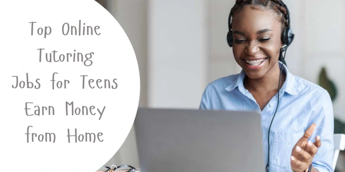 Online Tutoring Jobs for Teens