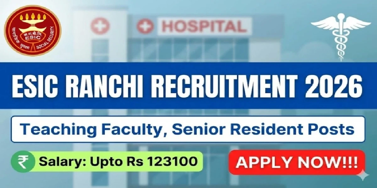 ESIC Ranchi Teaching Faculty, Senior Resident Offline Form 2026 