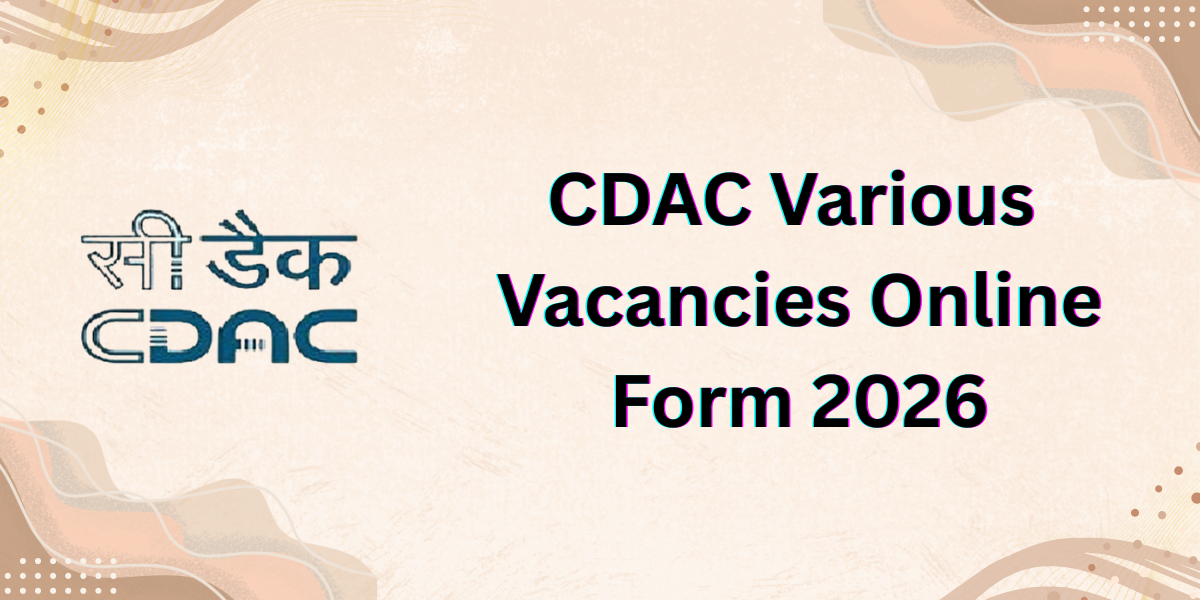 CDAC Various Vacancies Online Form 2026