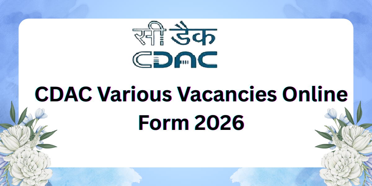 CDAC Various Vacancies Online Form 2026 