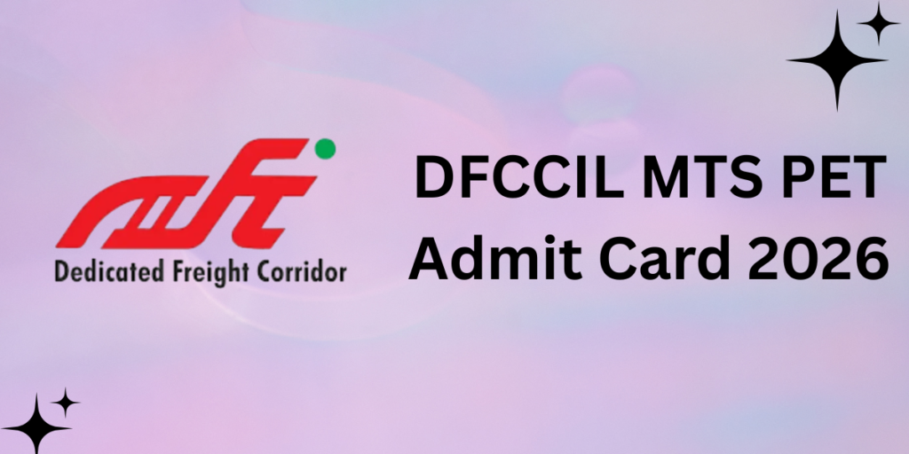 DFCCIL MTS PET Admit Card 2026