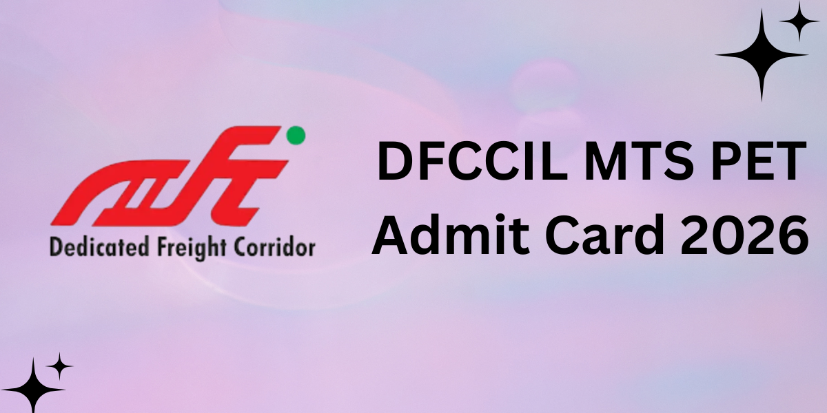 DFCCIL MTS PET Admit Card 2026
