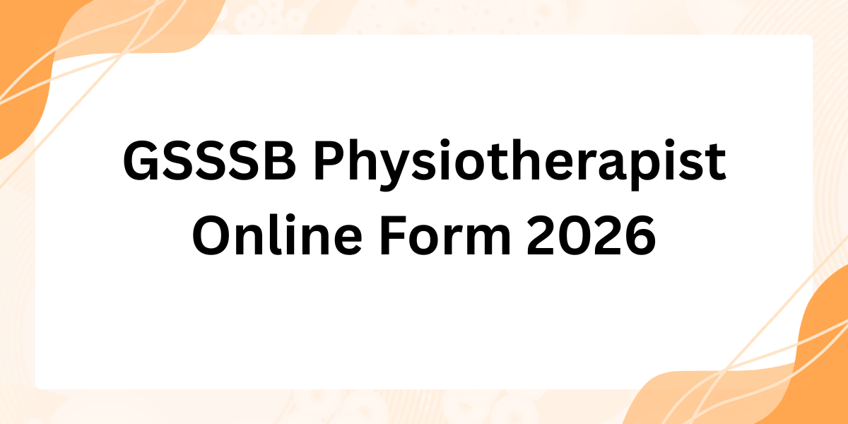 GSSSB Physiotherapist Online Form 2026