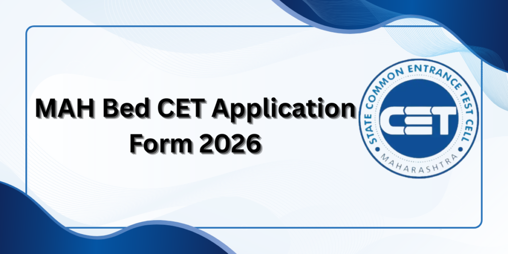 MAH Bed CET Application Form 2026