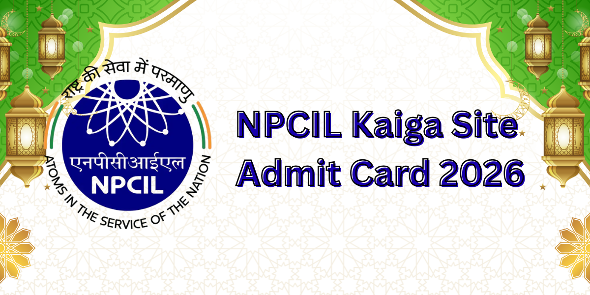 NPCIL Kaiga SITE Admit Card 2026