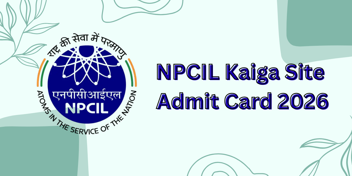 NPCIL Kaiga SITE Admit Card 2026