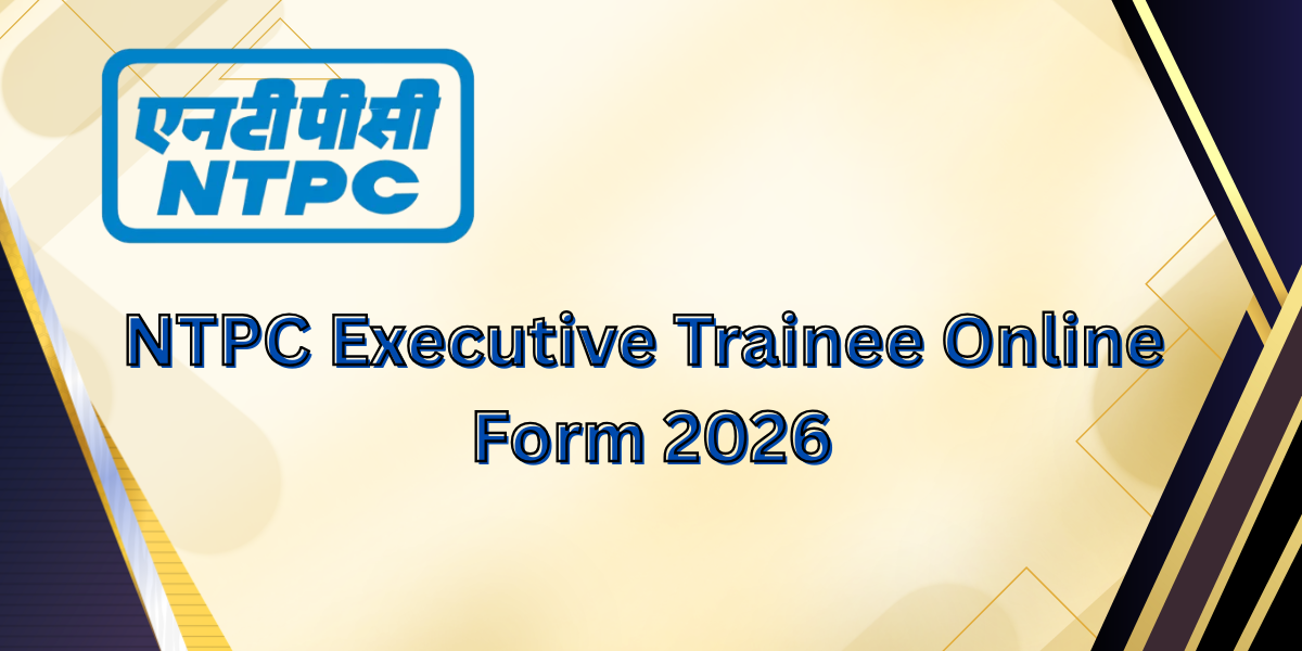 NTPC Executive Trainee Online Form 2026
