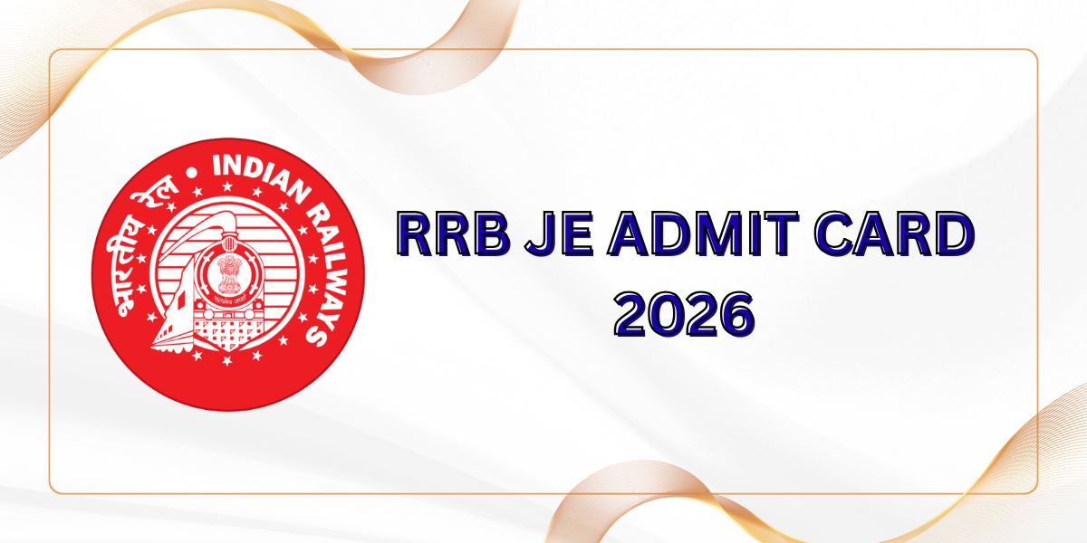 RRB JE Admit Card 2026