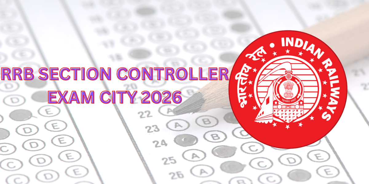 RRB Section Controller Exam City 2026
