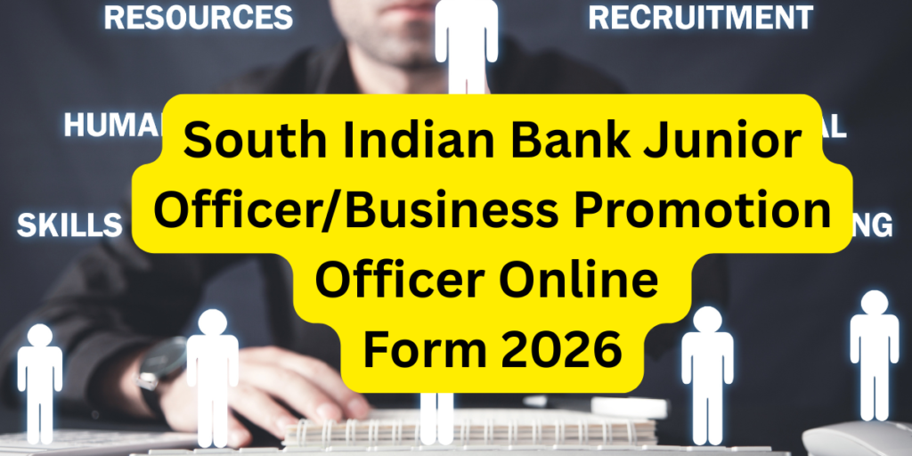 South Indian Bank Junior Officer / Business Promotion Officer Online Form 2026