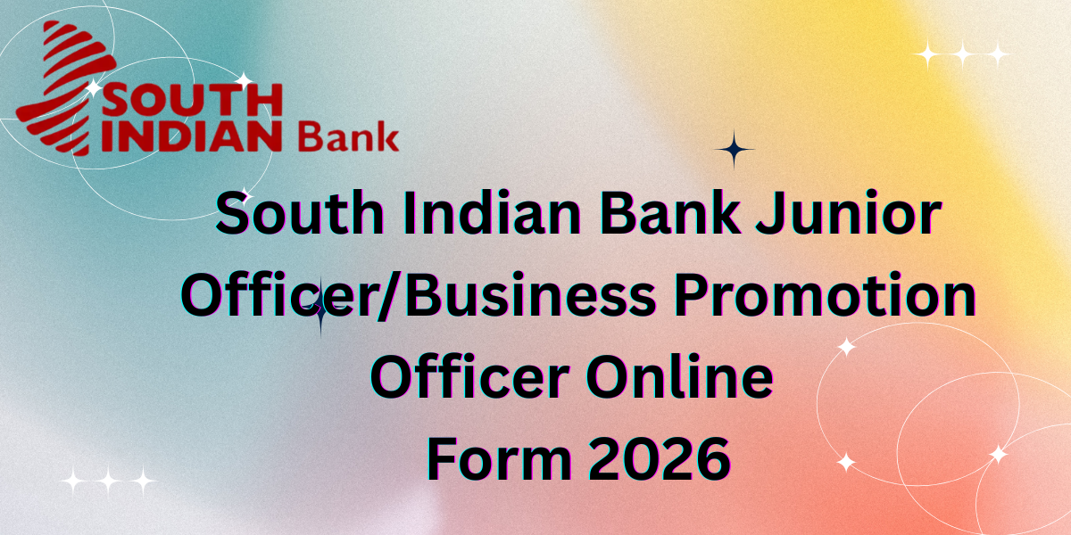 South Indian Bank Junior Officer / Business Promotion Officer Online Form 2026 