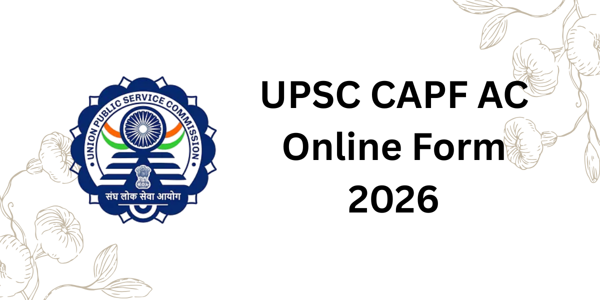 UPSC CAPF AC Online Form 2026
