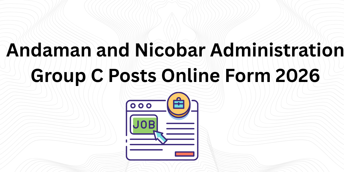 Andaman and Nicobar Administration Group C Posts Online Form 2026