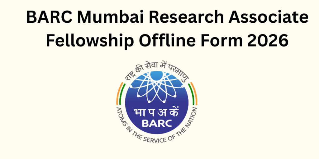 BARC Mumbai Research Associate Fellowship Offline Form 2026