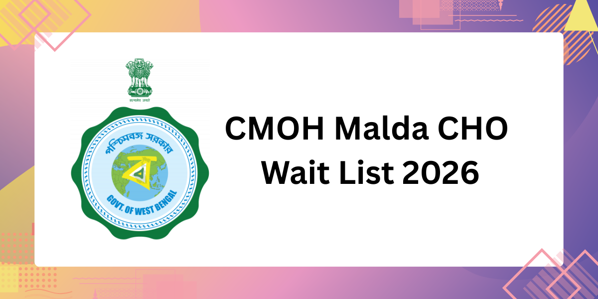 CMOH Malda CHO Wait List 2026