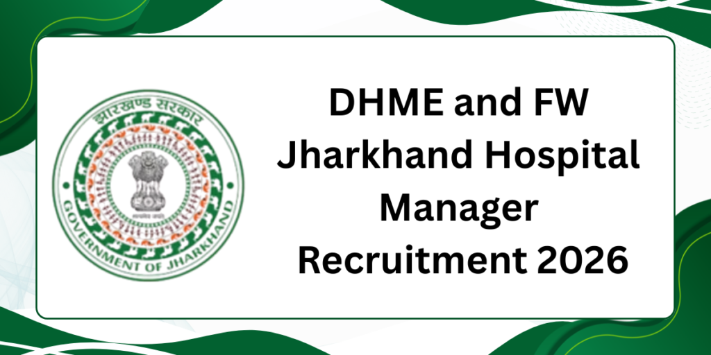 DHME AND FW Jharkhand Hospital Manager Recruitment 2026