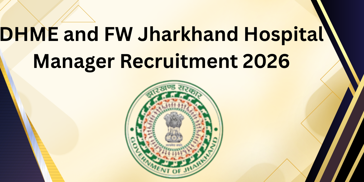DHME AND FW Jharkhand Hospital Manager Recruitment 2026