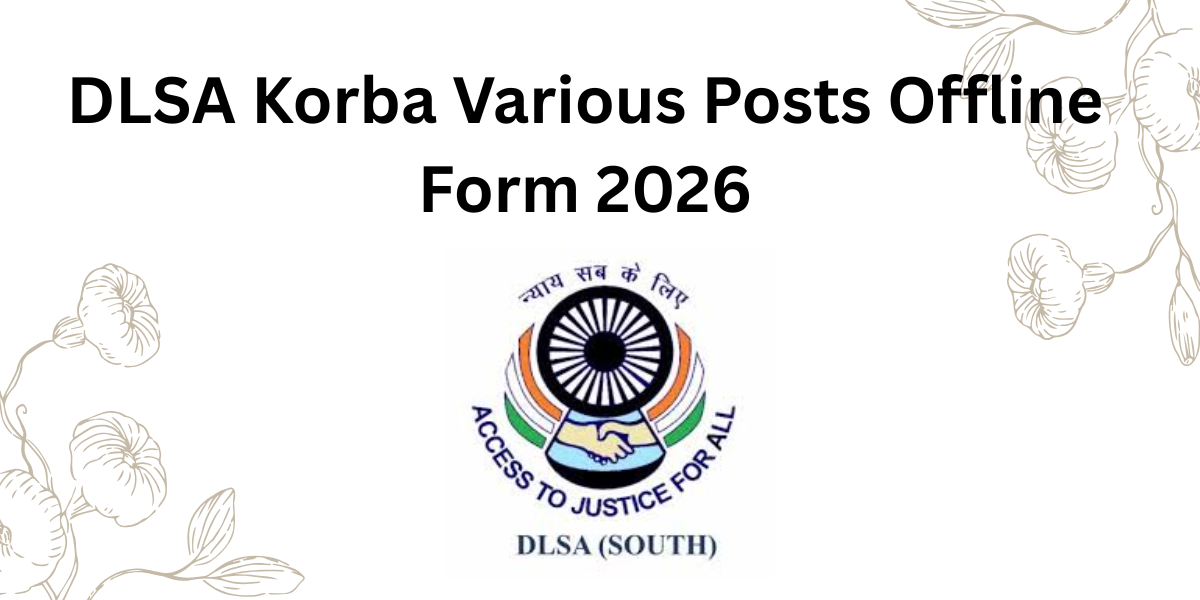 DLSA Korba Various Posts Offline Form 2026