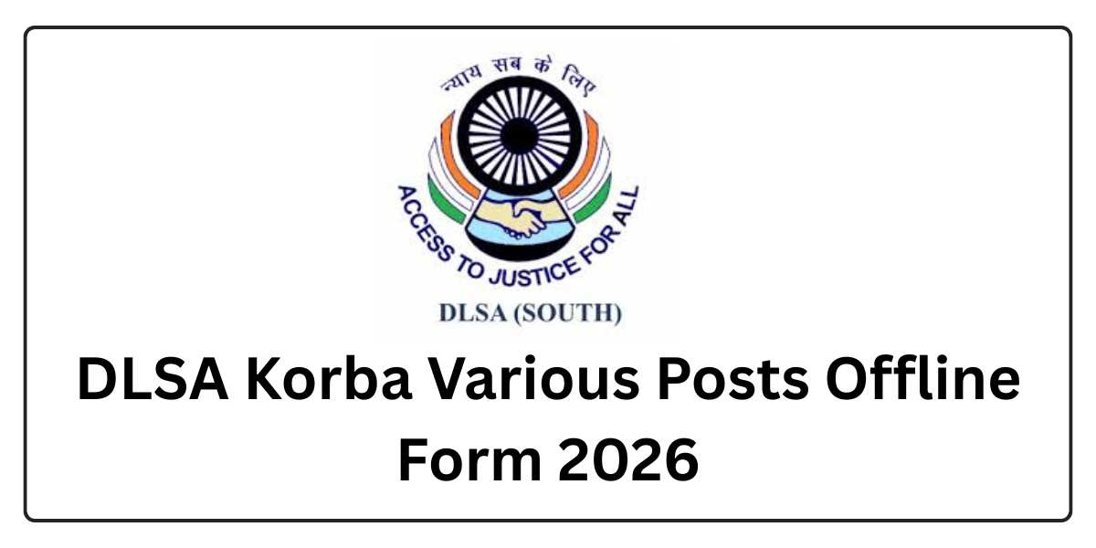 DLSA Korba Various Posts Offline Form 2026