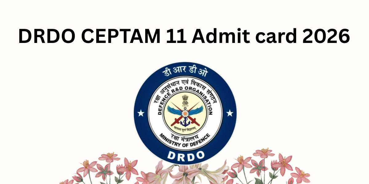 DRDO CEPTAM 11 Admit Card 2026