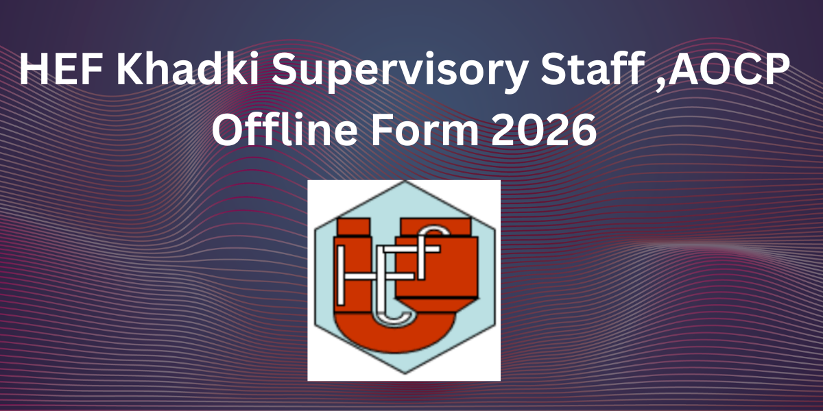 HEF Khadki Supervisory Staff, AOCP Offline Form 2026