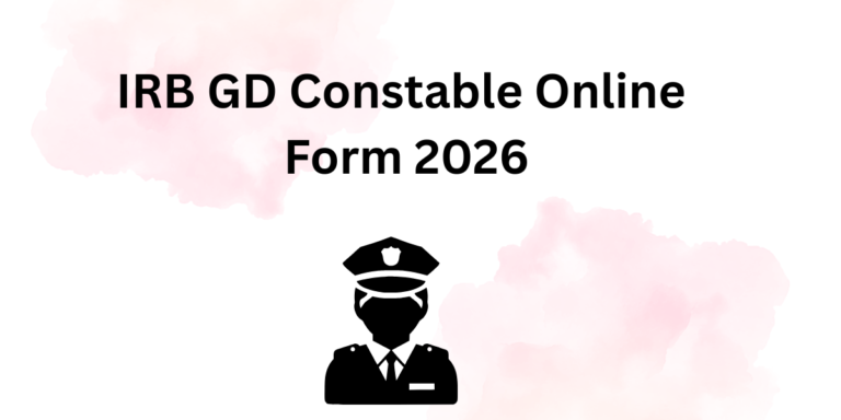 IRB GD Constable Online Form 2026: Latest News, Eligibility, Apply Date ...