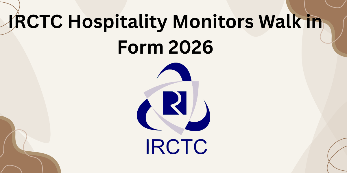IRCTC Hospitality Monitors Walk in Form 2026
