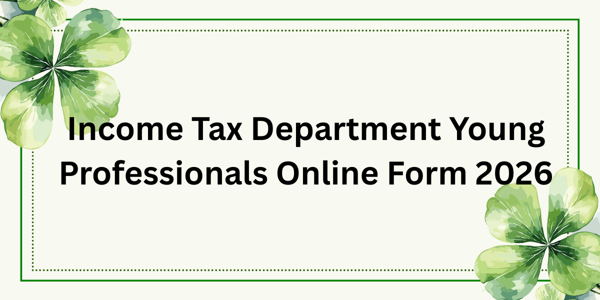 Income Tax Department Young Professional Online Form 2026