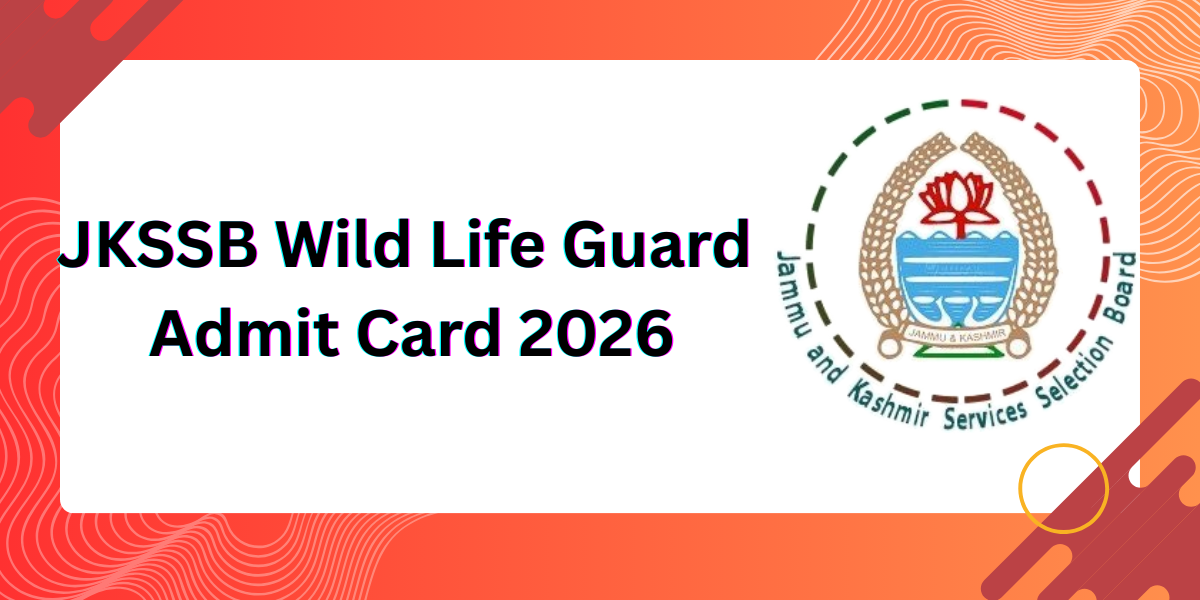 JKSSB Wild life Guard Admit Card 2026