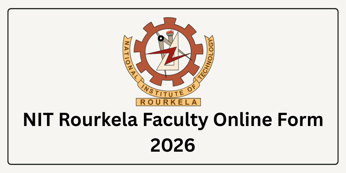 NIT Rourkela Faculty Online Form 2026