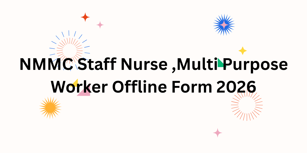 NMMC Staff Nurse, Multi Purpose Worker Offline Form 2026