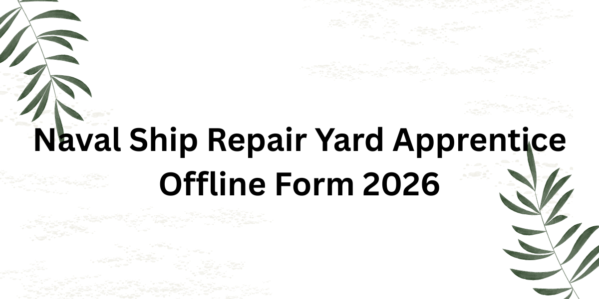 Naval Ship Repair Yard Apprentice Offline Form 2026