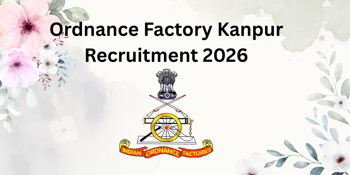 Ordnance Factory Kanpur Recruitment 2026