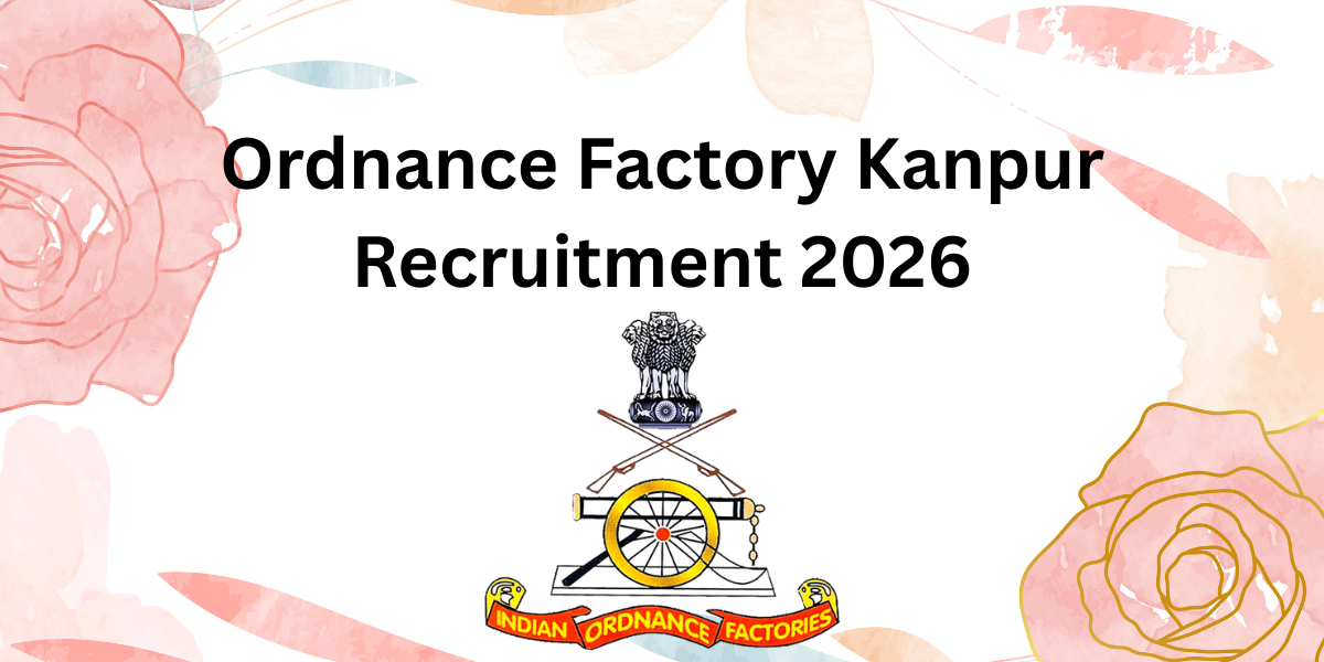 Ordnance Factory Kanpur Recruitment 2026 (1)