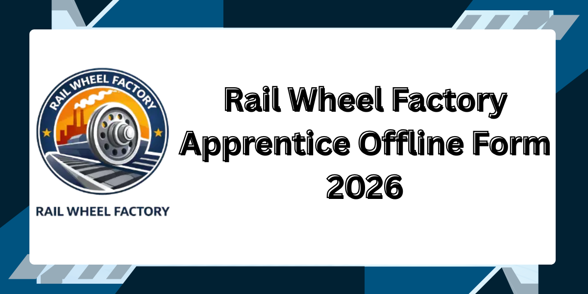 Rail Wheel Factory Apprentice Offline Form 2026
