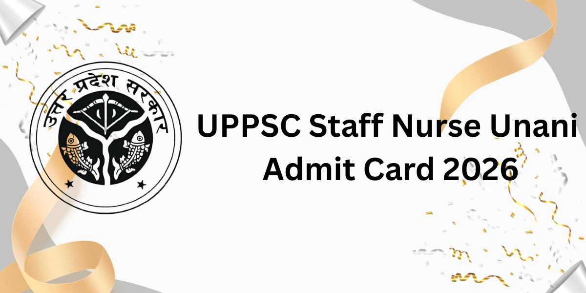 UPPSC Staff Nurse Unani Admit Card 2026