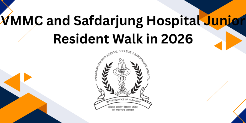 VMMC and Safdarjung Hospital Junior Resident Walk in 2026