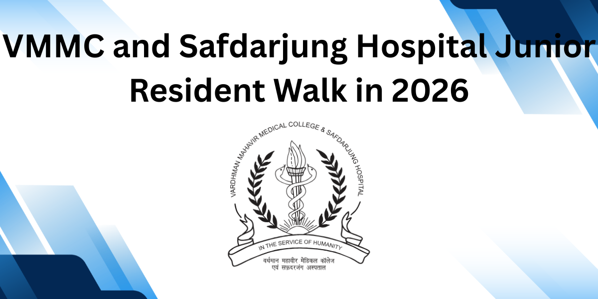 VMMC and Safdarjung Hospital Junior Resident Walk in 2026