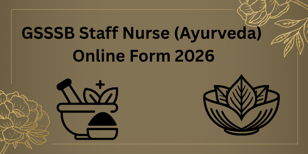 GSSSB Staff Nurse (Ayurveda) Online Form 2026