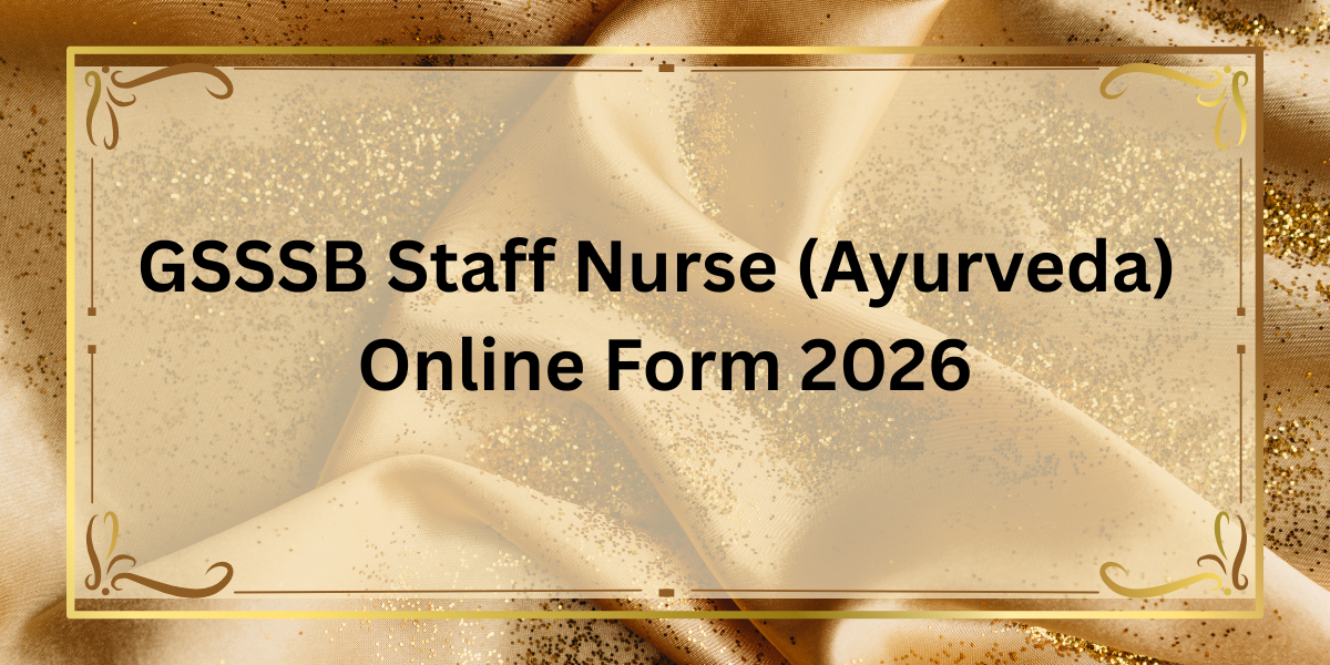 GSSSB Staff Nurse (Ayurveda) Online Form 2026