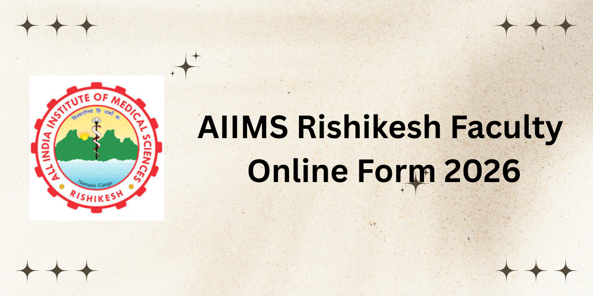 AIIMS Rishikesh Faculty Online Form 2026