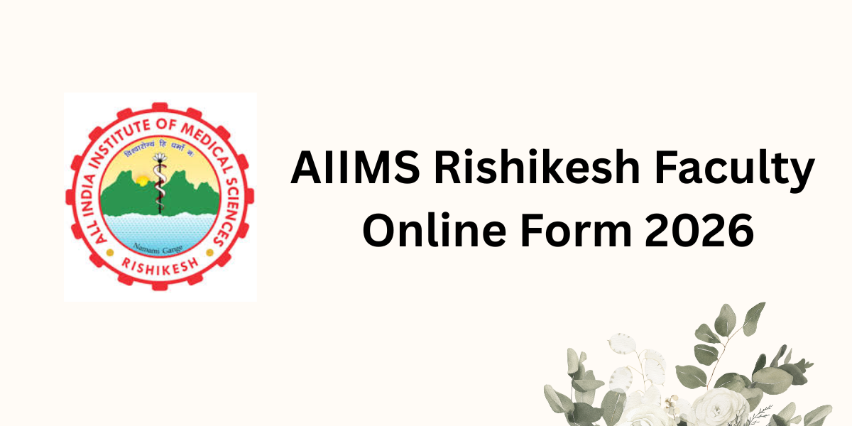 AIIMS Rishikesh Faculty Online Form 2026