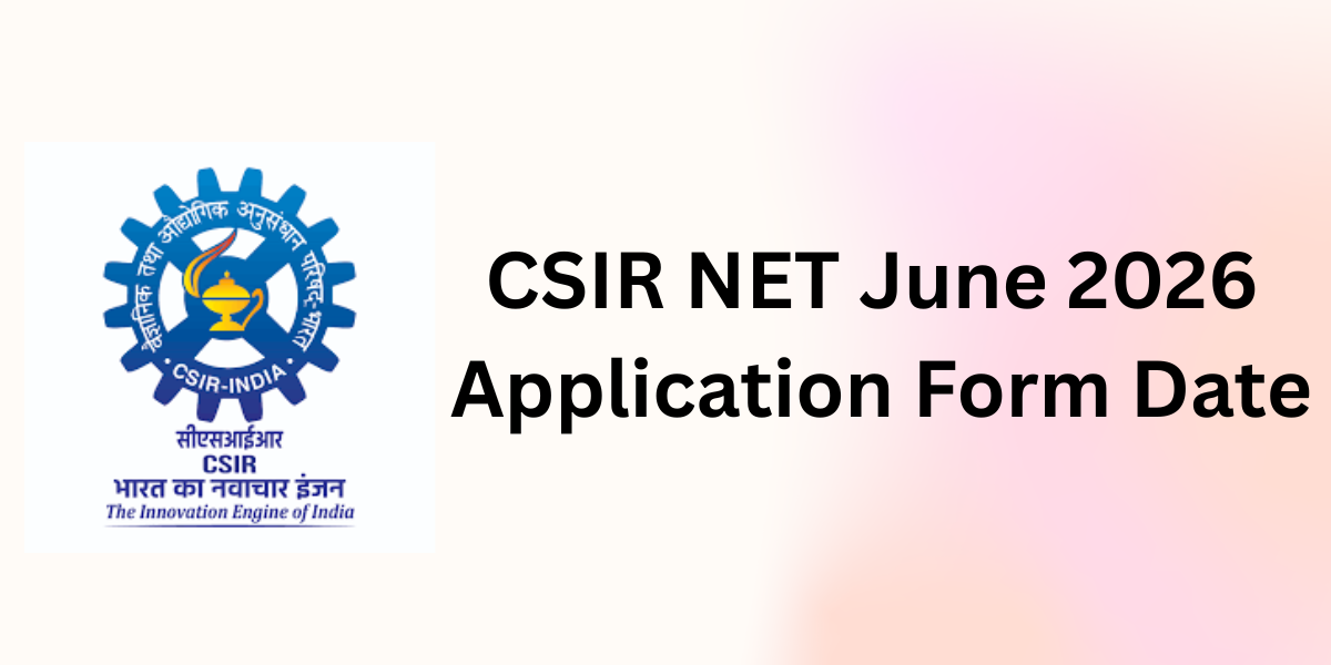 CSIR NET June 2026 Application Form Date