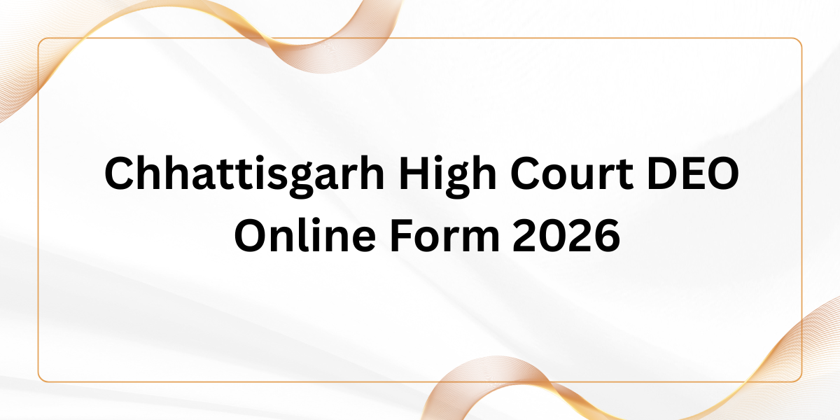 Chhattisgarh High Court DEO Online Form 2026